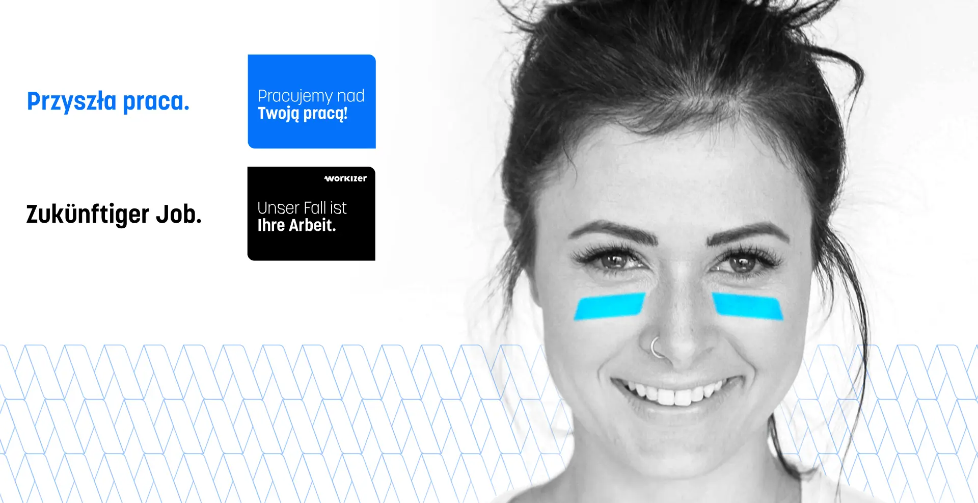 A wide banner featuring a grayscale portrait of a smiling woman with blue stripes painted under her eyes. The image is overlaid with text blocks. The Polish text 'Przyszła praca.' (Future job) is on the left in blue, and below it, a black box with the German text 'Zukünftiger Job.' (Future job); to the right, a blue box with Polish text 'Pracujemy nad Twoją pracą!' (We are working on your work!) sits above a black box with German text 'Unser Fall ist Ihre Arbeit.' (Our case is your work.). The right side leaves space for the focus on the woman\'s face, complemented by a subtle geometric border at the bottom.